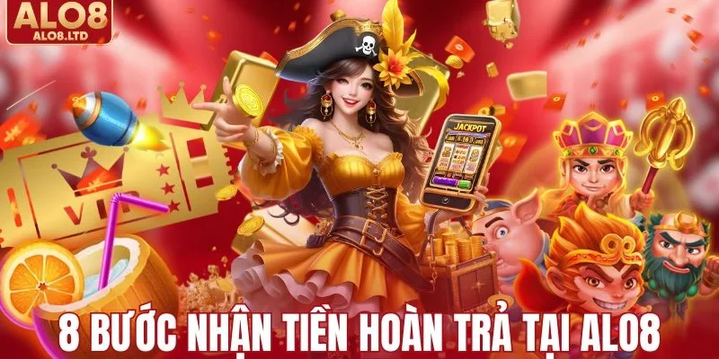 8 bước nhận tiền hoàn trả tại ALO8