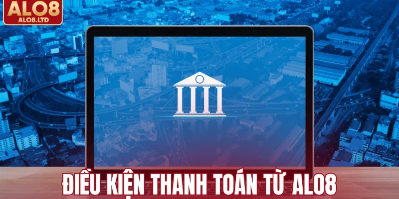 Điều kiện thanh toán từ ALO8