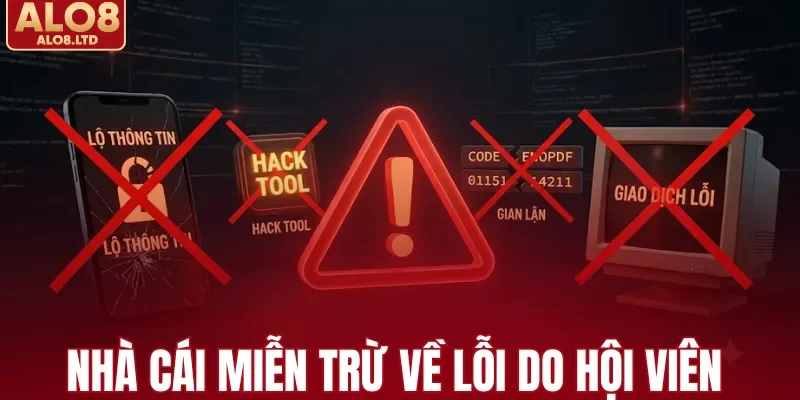 Nhà cái miễn trừ trách nhiệm về lỗi do hội viên
