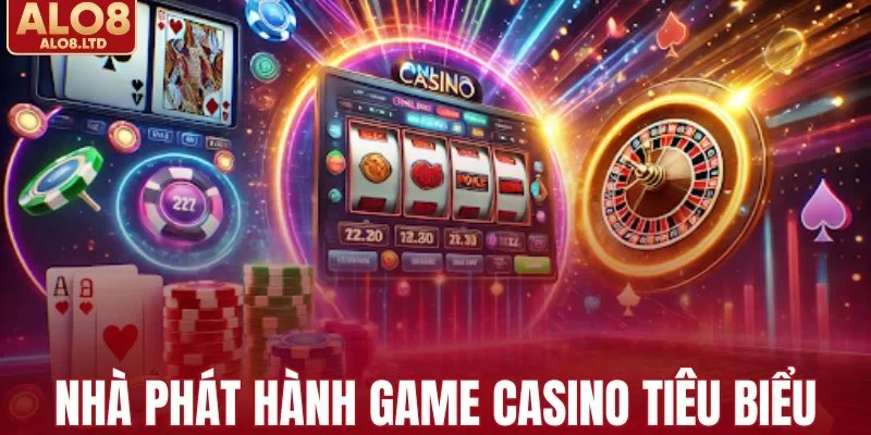 Những nhà phát hành game casino tiêu biểu