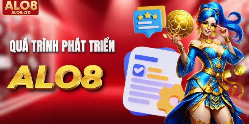 Quá trình phát triển của ALO8