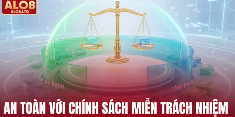 Sân chơi an toàn cùng chính sách miễn trách nhiệm