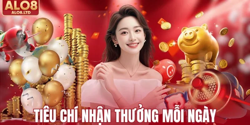 Tiêu chí nhận thưởng mỗi ngày