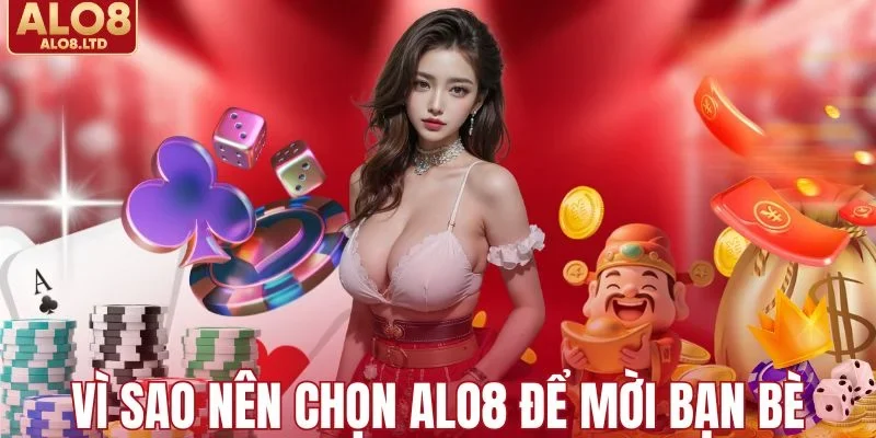 Vì sao nên chọn ALO8 để mời bạn bè
